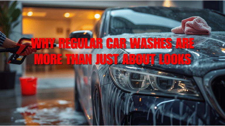 Why Regular Car Washes Are More Than Just About Looks
